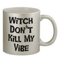 Вещица Не убивай моята вибрация # - забавен хумор 11oz Сребърна чаша за кафене